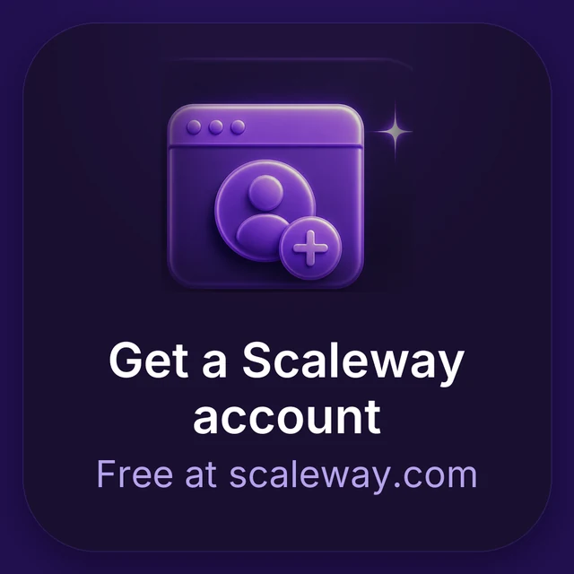 Get a Scaleway account. Free at scaleway.com